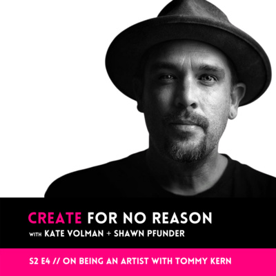 On Being an Artist with Tommy Kern EP 016