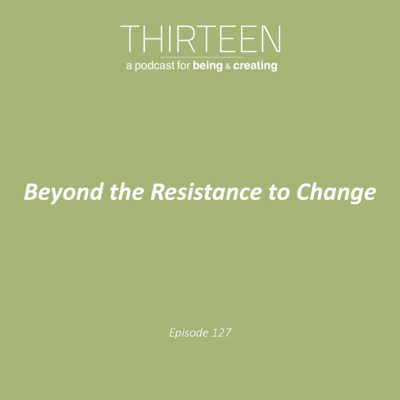 Beyond the Resistance to Change (E·127)