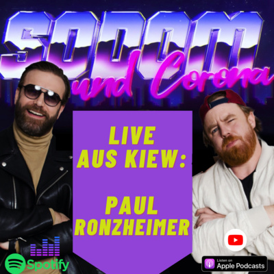 Live aus Kiew: Paul Ronzheimner * SODOM & CORONA #43