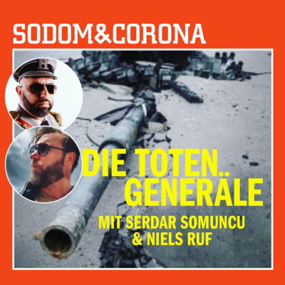 Die Toten Generäle feat. SERDAR SOMUNCU * SODOM & CORONA #47