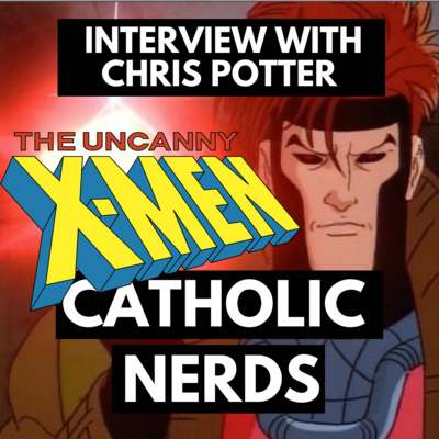 Episode 20: Gambit, Cajun Catholic X-Men Kung-Fu - Interview with Chris Potter