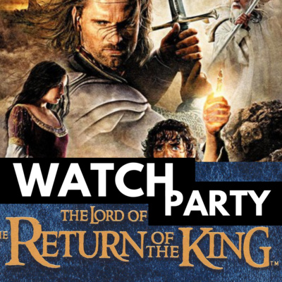 Episode 19: The Return of the Nerds - Lord of the Rings Catholic Watch Party: The Return of the King