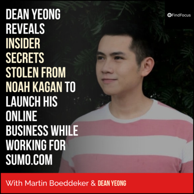 Dean Yeong Reveals Insider Secrets Stolen From Noah Kagan