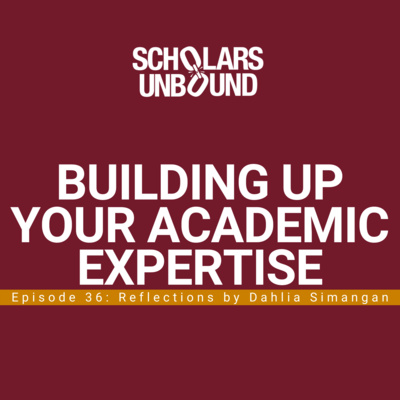 Episode 36: Building Up Your Academic Expertise