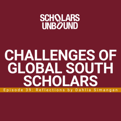 Episode 39: Challenges of Global South Scholars