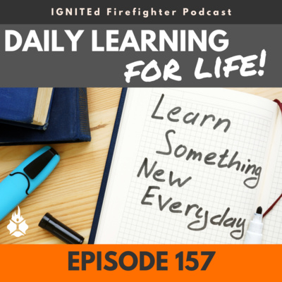 Episode 157 - Daily Learning for Life!