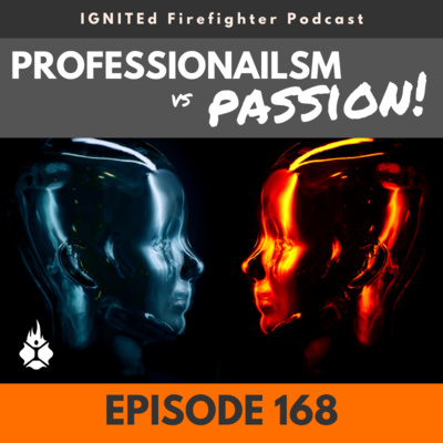 Episode 168 - Professionalism vs Passion!