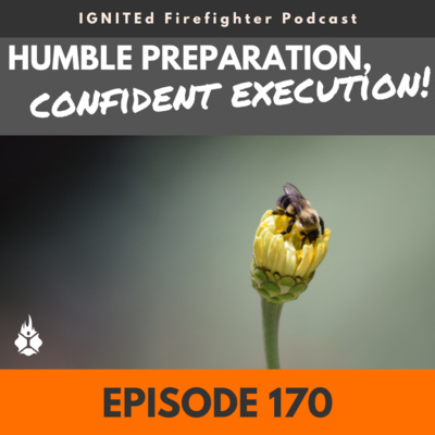 Episode 170 - Humble Preparation, Confident Execution!