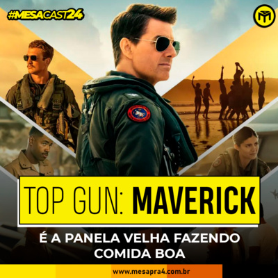 MesaCast #24 - Top Gun: Maverick é a panela velha fazendo comida boa episode artwork