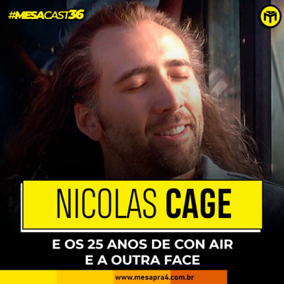 MesaCast #36 - Nicolas Cage e os 25 Anos de Con Air e A Outra Face episode artwork