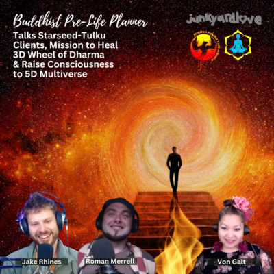 Buddhist Pre-Life Planner Talks Starseed-Tulku Clients, Healing 3D Wheel of Dharma & Raise Consciousness to 5D Multiverse w/Von Galt: Rising from the Ashes Podcast episode artwork