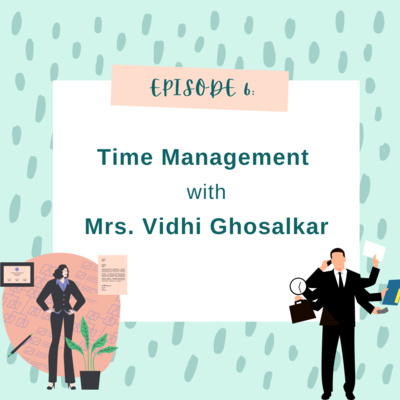 Time Management w/ Mrs. Vidhi Ghosalkar | Episode 6 | A Podcast For the Teens of Gen-Z