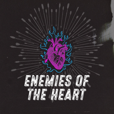 Why do people get so angry? | Enemies of the Heart wk 2