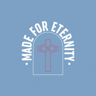 Will I live forever? | Made for Eternity Week 1