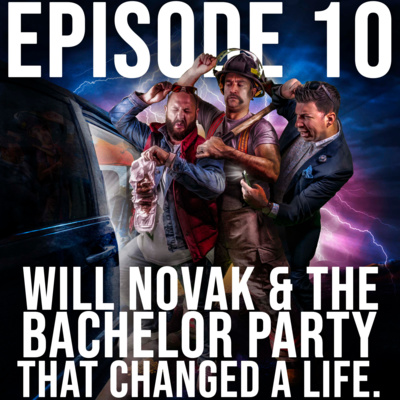Ep 10. William Novak and the Bachelor Party that Changed a life.