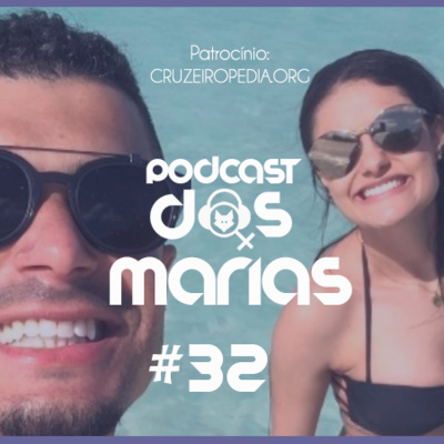 Podcast das Marias #32 - Traições, novidades, expectativas e piscininha, amor!