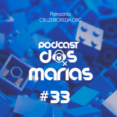  Podcast das Marias #33 - As peças irão se encaixar?