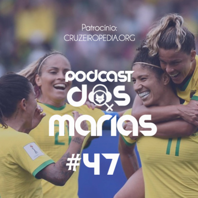 Podcast das Marias #47 – Qualé, qualé, futebol não é pra mulher?