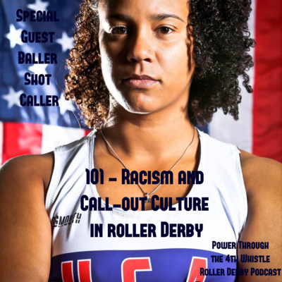 BALLER SHOT CALLER Special Guest! - 101 - Racism and Call-out Culture in Roller Derby