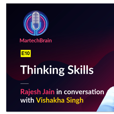 MartechBrain | E10 - Vishakha Singh on Thinking Skills