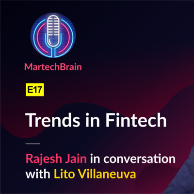 MartechBrain | E17 - Lito Villaneuva on "Trends in Fintech"