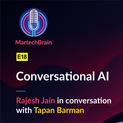 MartechBrain | E18 - Tapan Barman on "Conversational AI"