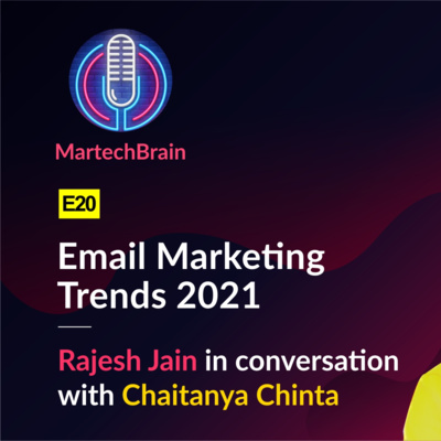 MartechBrain | E20 - Chaitanya Chinta, head, Email Business, Netcore, on “Email Marketing Trends 2021”