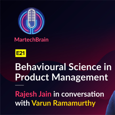 MartechBrain | E21 - Varun Ramamurthy on “Behavioural Science in Product Management"