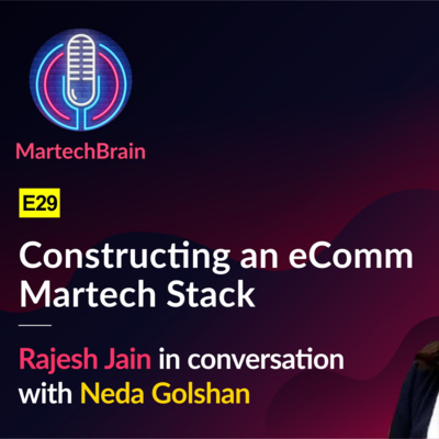 MartechBrain | E29 - Neda Golshan on Constructing an eComm Martech Stack