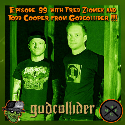 Episode 99 - Fred Ziomek and Todd Cooper of Godcollider