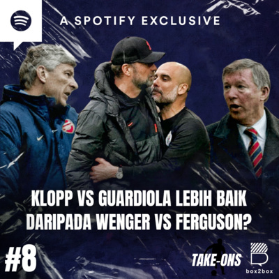 Take-Ons #8 Klopp vs Guardiola Lebih Baik daripada Wenger vs Ferguson? episode artwork