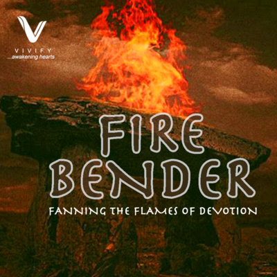 Fire Bender: Fanning the Flames of Devotion episode artwork