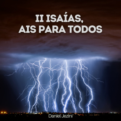 EP 058 - II Isaías, ais para todos