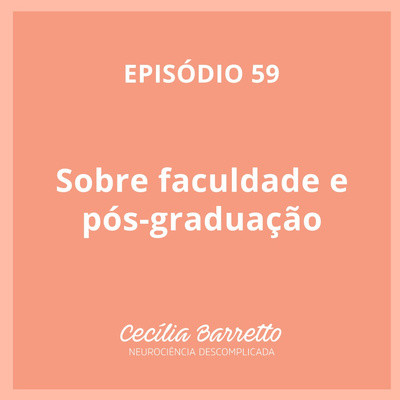 059 - Sobre faculdade e pós-graduação

