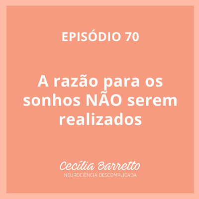 070 - A razão para os sonhos NÃO serem realizados
