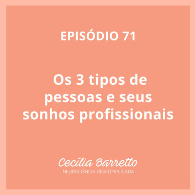 071 - Os 3 tipos de pessoas e seus sonhos profissionais
