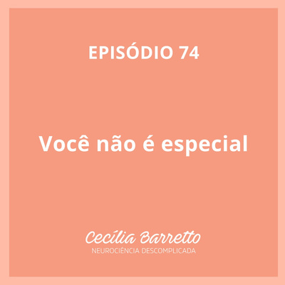 074 - Você não é especial

