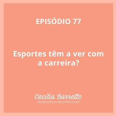 077 - Esportes têm a ver com a carreira?
