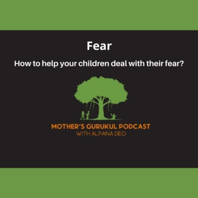 Fear : How to help your children deal with their fear? episode artwork