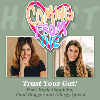 Trust Your Gut! Feat. Kayla Cappiello, Food Blogger and Allergy Queen