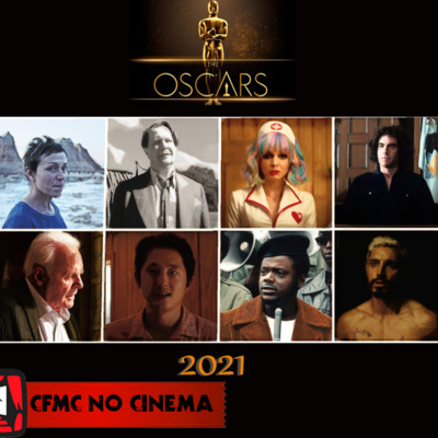 CFMC no Cinema #07 – Os Indicados ao Oscar 2021