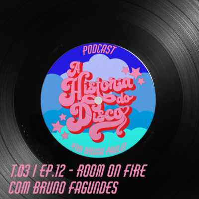 #12 - A História do Disco - Room on Fire, com Bruno Fagundes