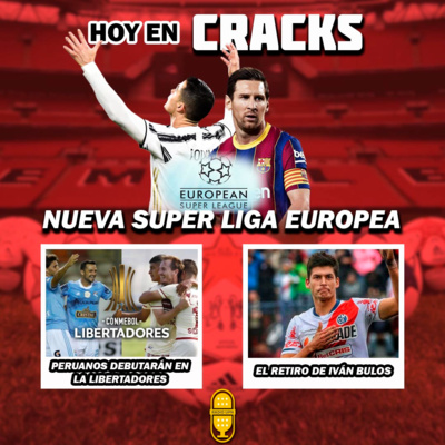 RADIO UPN - CRACKS - Debut de los equipos peruanos en Copa Libertadores, la  Nueva Super Liga Española y El retiro de Iván Bulos by Radio UPN