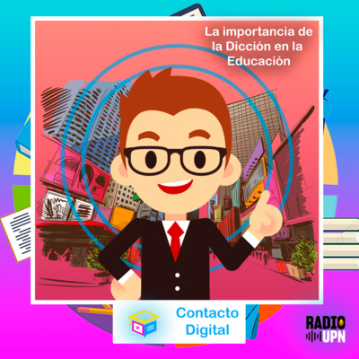 La importancia de la dicción en la educación - CONTACTO DIGITAL - Radio UPN episode artwork