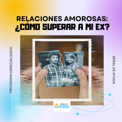 Relaciones amorosas: ¿Cómo superar a mi ex? - SEÑAL DE AYUDA - Radio UPN episode artwork