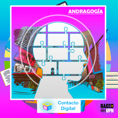 La Andragogía - ¿La educación para adultos? 🤔 - CONTACTO DIGITAL - Radio UPN episode artwork