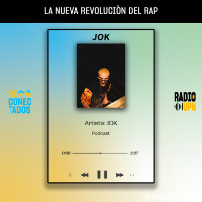 La nueva revolución del rap / Invitado: Jok - RECONECTADOS - RADIO UPN episode artwork