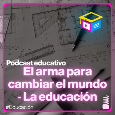 El arma para cambiar el mundo - La educación 📖 - Contacto Digital - Radio UPN episode artwork