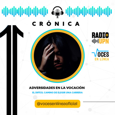 Adversidades en la elección de una carrera, la búsqueda de una vocación en medio de la pandemia - VOCES EN LÍNEA - RADIO UPN episode artwork
