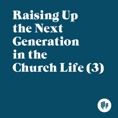 Raising Up the Next Generation in the Church Life (3) - Ricky Acosta